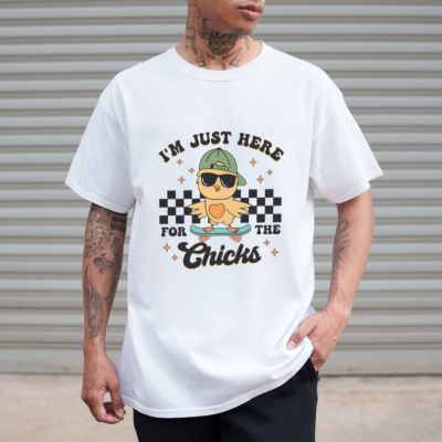 T-Shirt ‘Just Here for the Chicks’